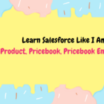 Aprenda Salesforce Like I Am 10 Producto, libro de precios, entrada de libro de precios, activo