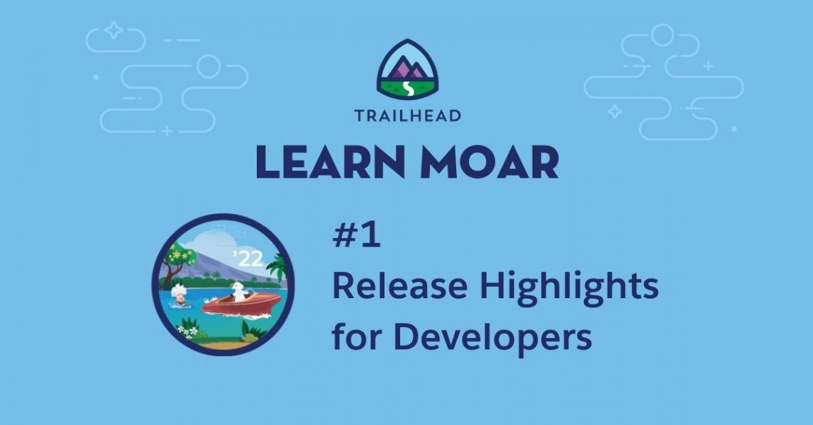 Aprenda MOAR en Summer '22 con Release Highlights para desarrolladores ☁️