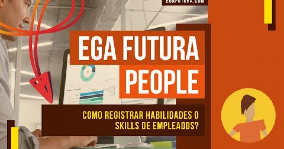 🎬 Video de EGA Futura » Como registrar Habilidades o Skills de empleados dentro de EGA Futura