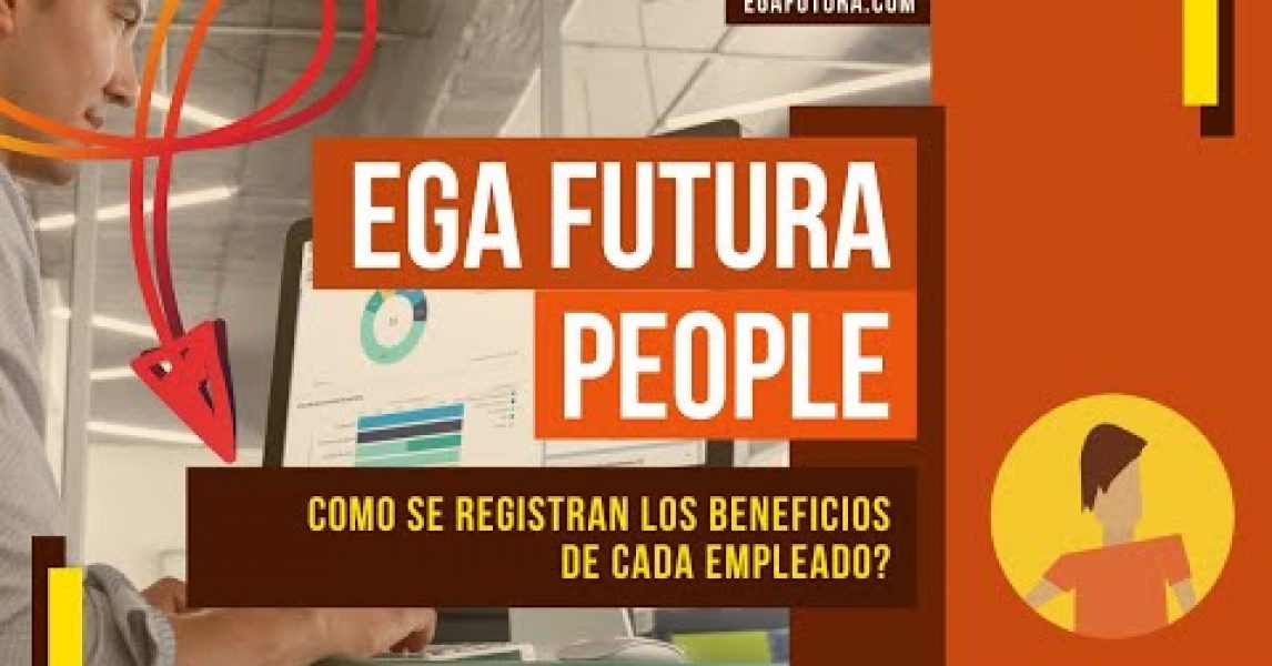 🎬 Video de EGA Futura » Como se registran los Beneficios de cada Empleado en la base de datos de EGA Futura